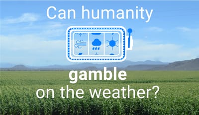 Can humanity gamble on the weather?